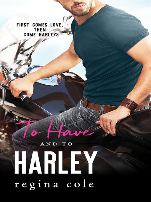 Title details for To Have and to Harley by Regina Cole - Available